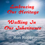 Embracing Our Heritage, Walking In Our Inheritance